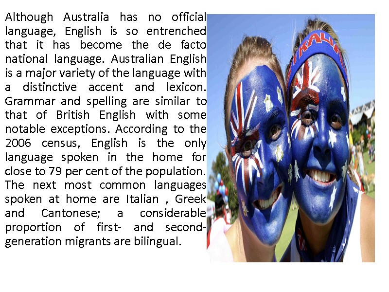 Although Australia has no official language, English is so entrenched that it has become
